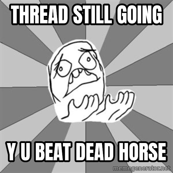 Whyyy??? meme: thread still going / y u beat dead horse