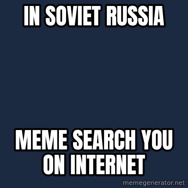 Provincial Man meme: in soviet russia / meme search you on internet