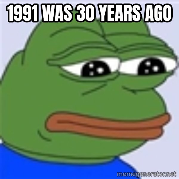 Sad Frog Color meme: 1991 was 30 years ago