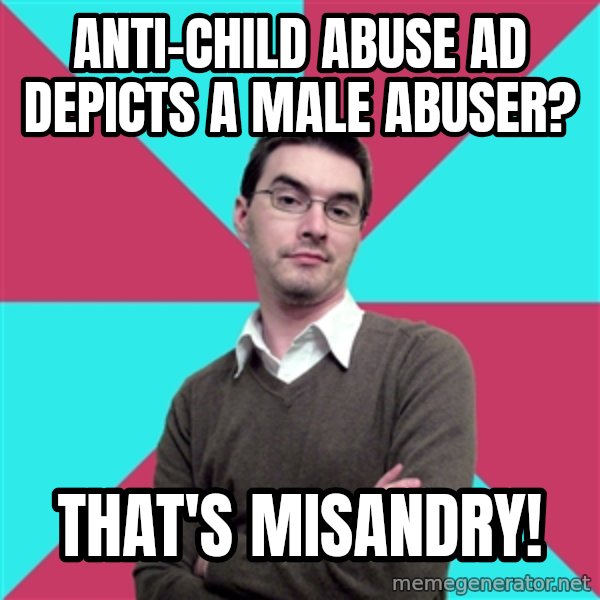 Privilege Denying Dude meme: Anti-child abuse ad depicts a male abuser? / that's misandry!
