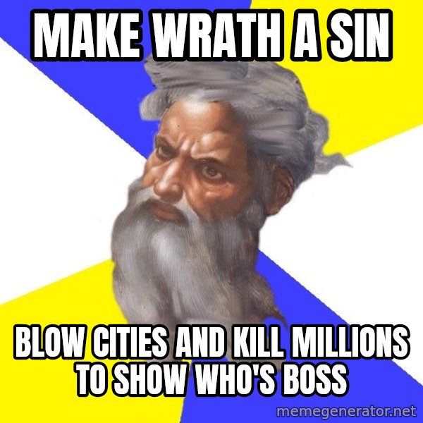 God meme: make wrath a sin / blow cities and kill millions to show who's boss