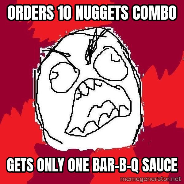 Rage FU meme: Orders 10 nuggets combo / Gets only one Bar-B-Q sauce