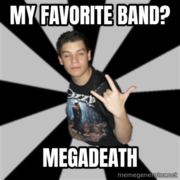 Metal Boy From Hell meme: My Favorite Band? / Megadeath
