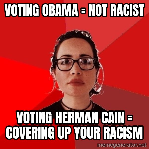 Liberal Douche Garofalo meme: Voting obama = not racist / voting herman cain = covering up your racism