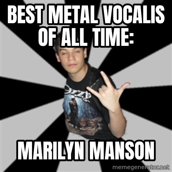 Metal Boy From Hell meme: best metal vocalis of all time: / marilyn manson