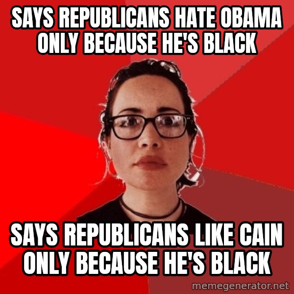 Liberal Douche Garofalo meme: Says republicans hate obama Only BECAUSE he's black / Says republicans like Cain Only because he's black