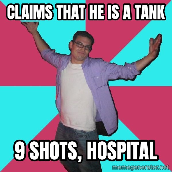 Douchebag Roommate meme: claims that he is a tank / 9 shots, hospital