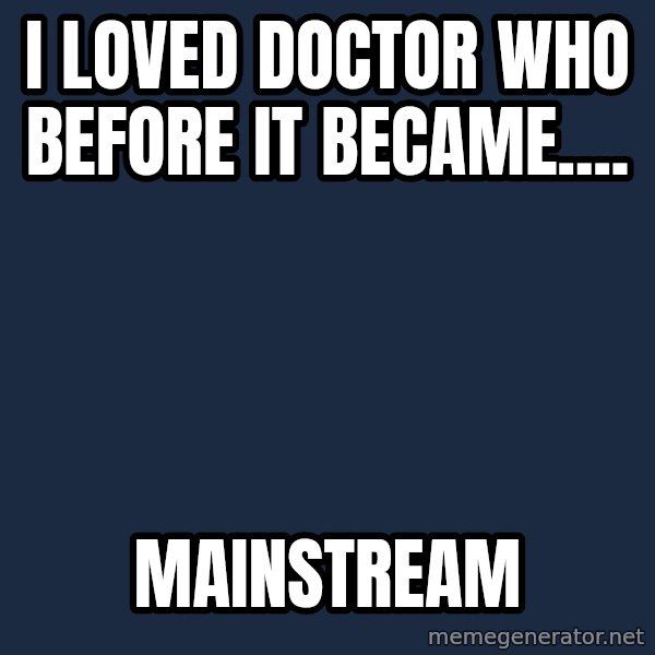 Hipster Ariel meme: I loved doctor who before it became.... / MAINSTREAM