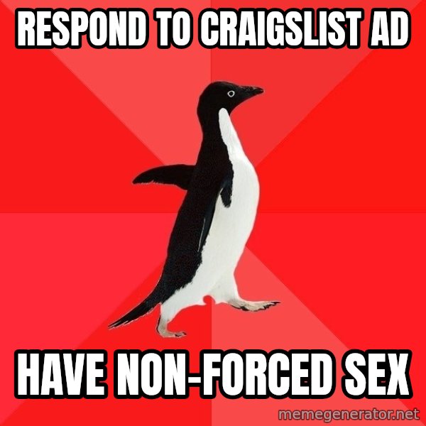 Socially Awesome Penguin meme: respond to craigslist ad / have non-forced sex