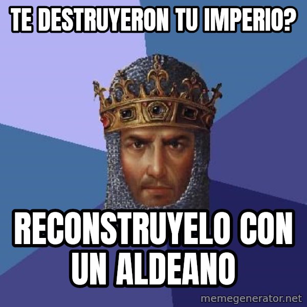 Age Of Empires meme: Te destruyeron tu imperio? / reconstruyelo con un aldeano
