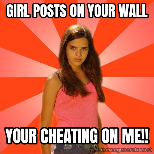 Jealous Girl meme: girl posts on your wall / your cheating on me!!