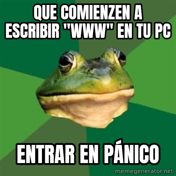 Foul Bachelor Frog meme: Que comienzen a escribir "www" en tu PC / entrar en pánico