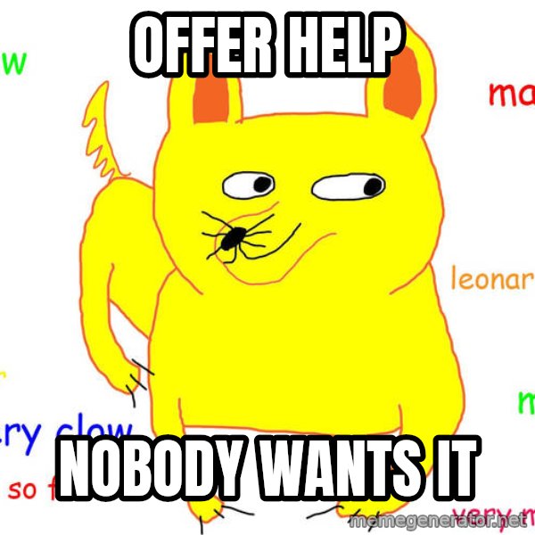 Forever Alone meme: offer help / nobody wants it