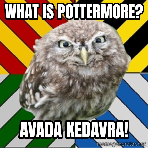 JEALOUS POTTEROMAN meme: What is Pottermore? / Avada Kedavra!
