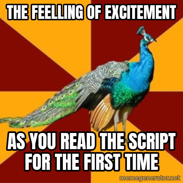Thespian Peacock meme: The feelling of excitement / as you read the script for the first time