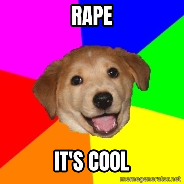 Advice Dog meme: Rape / It's cool