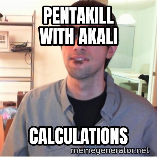 Hotshotgg meme: Pentakill with akali / calculations