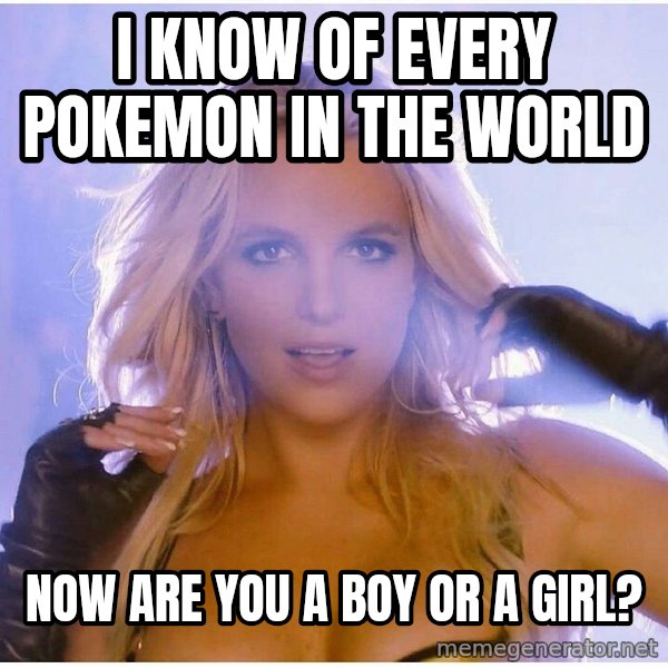 Professor Oak meme: i know of every pokemon in the world / now are you a boy or a girl?