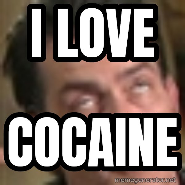 Charlie Sheen Winning meme: I LOVE / cocaine