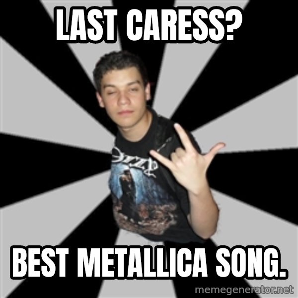 Metal Boy From Hell meme: last caress? / best metallica song.