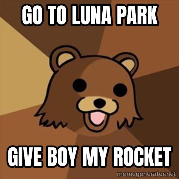 Pedobear meme: Go to luna park / give boy my rocket