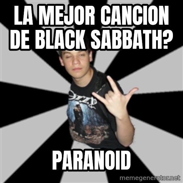Metal Boy From Hell meme: La mejor cancion de black sabbath? / paranoid
