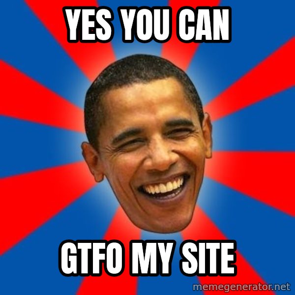 Obama meme: YES you can / GTFO my site
