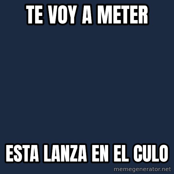 Age Of Empires meme: te voy a meter / esta lanza en el culo