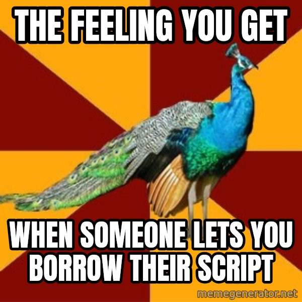 Thespian Peacock meme: the feeling you get / when someone lets you borrow their script