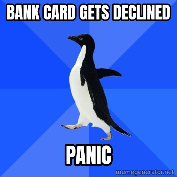 Socially Awkward Penguin meme: bank Card gets declined / panic