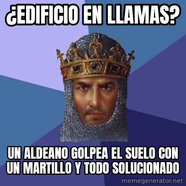 Age Of Empires meme: ¿edIFICIO EN LLAMAS? / UN ALDEANO GOLPEA EL SUELO CON UN MARTILLO Y TODO SOLUCIONADO