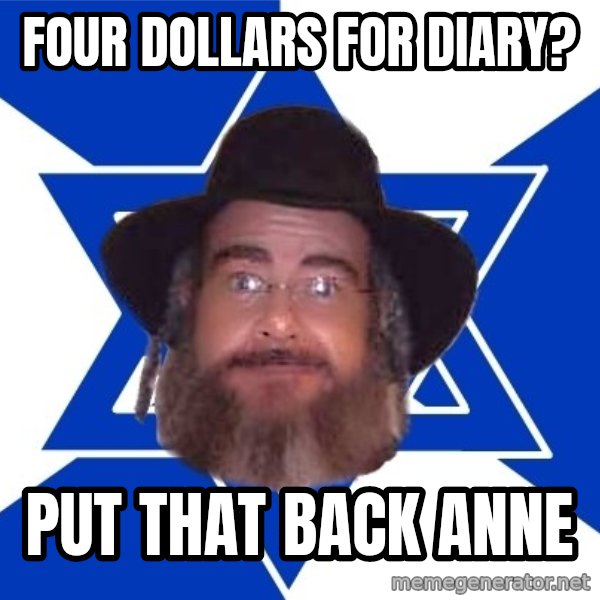 Advice Jew meme: four dollars for diary? / put  that  back  anne