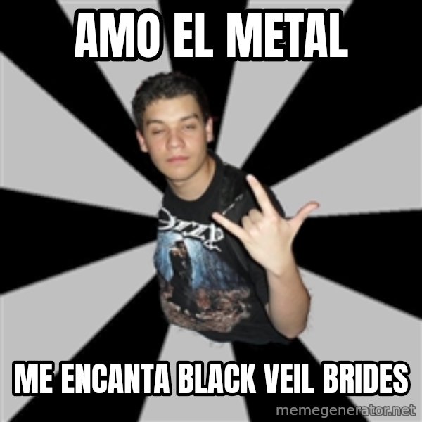 Metal Boy From Hell meme: AMO EL METAL / ME ENCANTA BLACK VEIL BRIDES