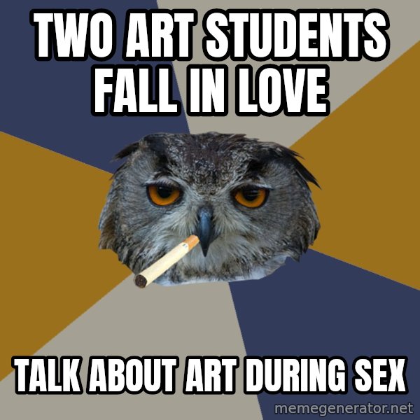 Art Student Owl meme: two art students fall in love / talk about art during sex
