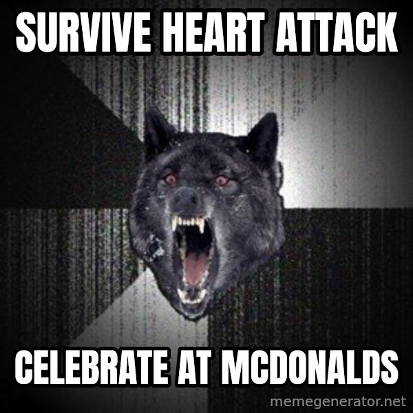 Insanity Wolf meme: survive heart attack / celebrate at mcdonalds