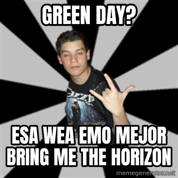 Metal Boy From Hell meme: Green day? / esa wea  emo mejor bring me the horizon