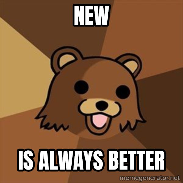 Pedobear meme: New / is always better
