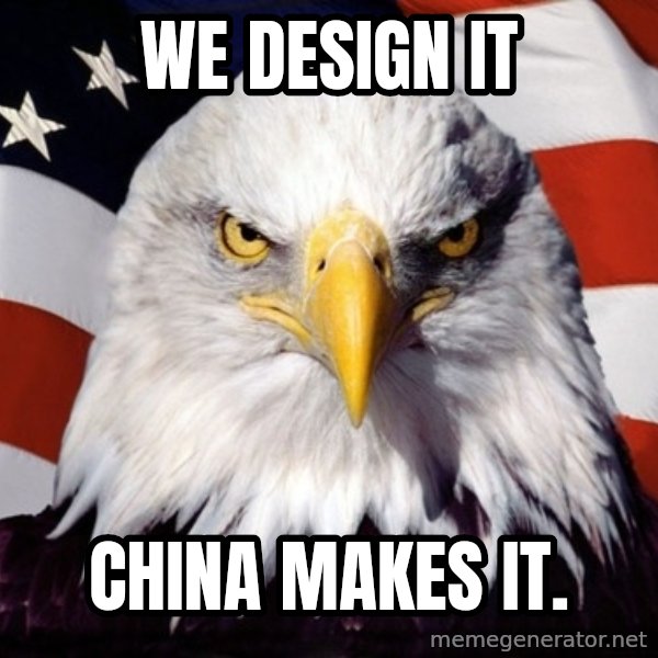 American Pride Eagle meme: we design it / China makes it.