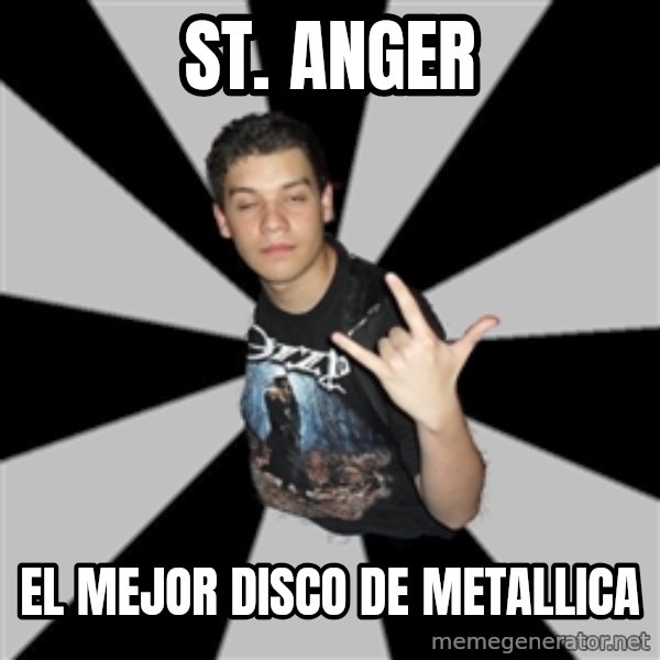 Metal Boy From Hell meme: St. Anger / EL mejor disco de Metallica