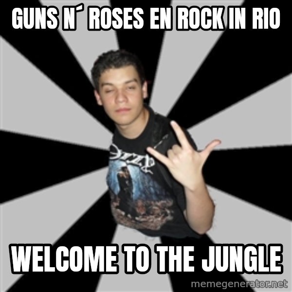 Metal Boy From Hell meme: Guns n´ roses en rock in rio / welcome to the jungle