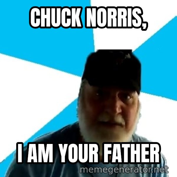 Epic Beard Man meme: Chuck Norris, / I am your father