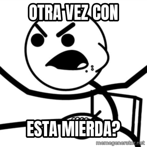 Cereal Guy Furiuos meme: otra vez con / esta mierda?