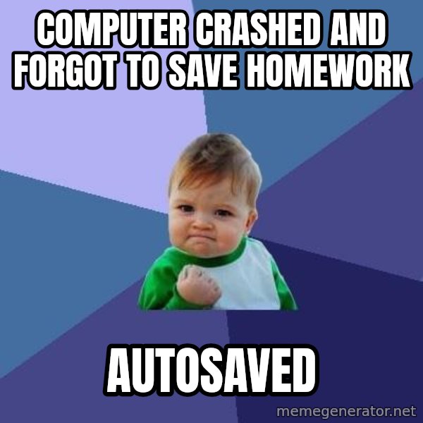 Success Kid meme: Computer Crashed and forgot to save homework / autosaved