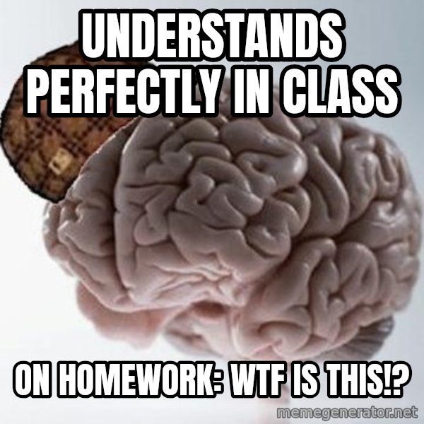 Scumbag Brain meme: Understands perfectly in class / on homework: wtf is this!?