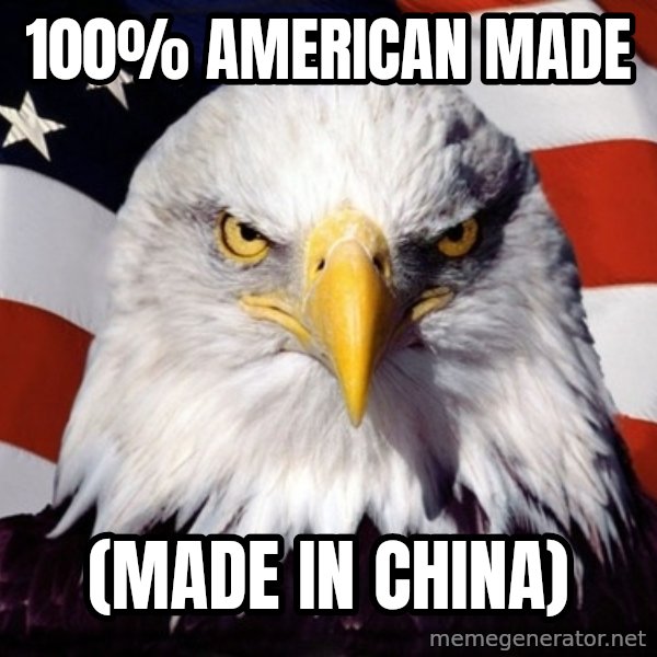 American Pride Eagle meme: 100% american made / (made in china)