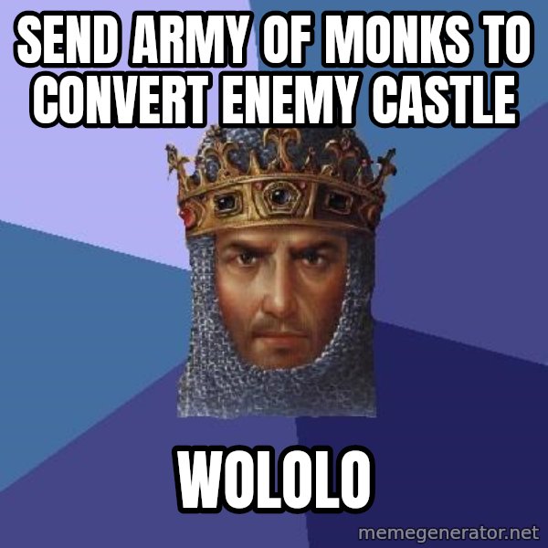 Age Of Empires meme: Send army of monks to convert enemy castle / wololo
