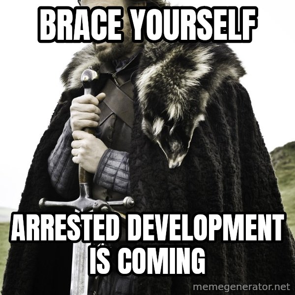 Sean Bean Game Of Thrones meme: Brace yourself / arrested development is coming