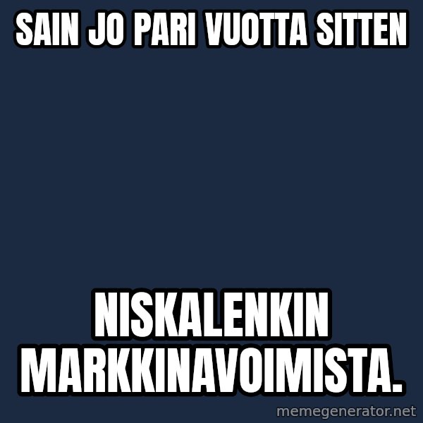 Katainen Perkele meme: sain jo pari vuotta sitten / niskalenkin   markkinavoimista.