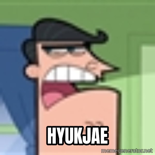 i blame dinkleberg meme: HYUKJAE