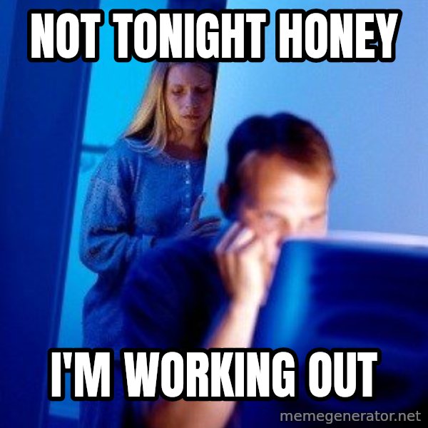 Internet Husband meme: NOT tonight honey / i'm working out